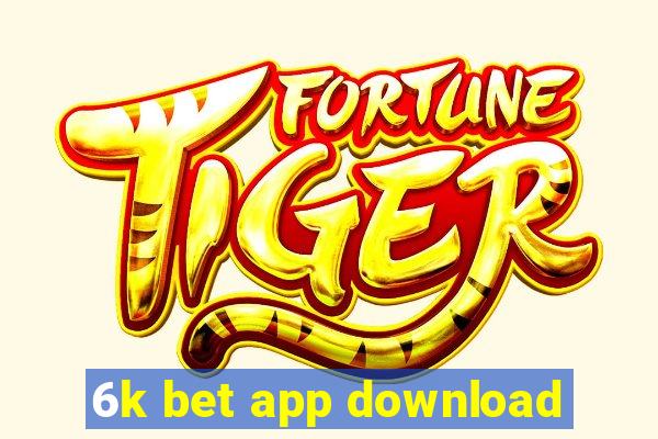 6k bet app download